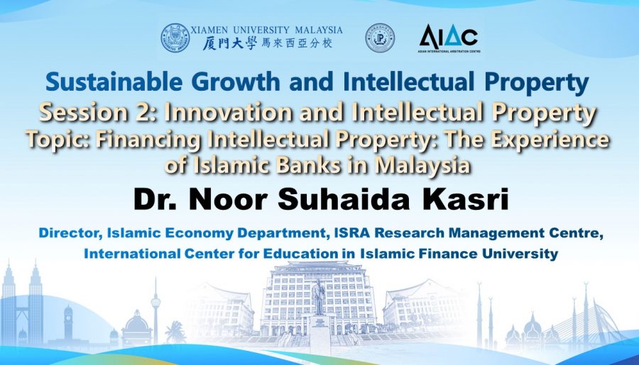 S2-2_Dr. Noor Suhaida Kasri_Financing Intellectual Property The Experience of Islamic Banks in Malaysia